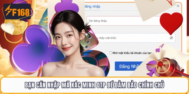 Bạn cần nhập mã xác minh OTP để đảm bảo chính chủ