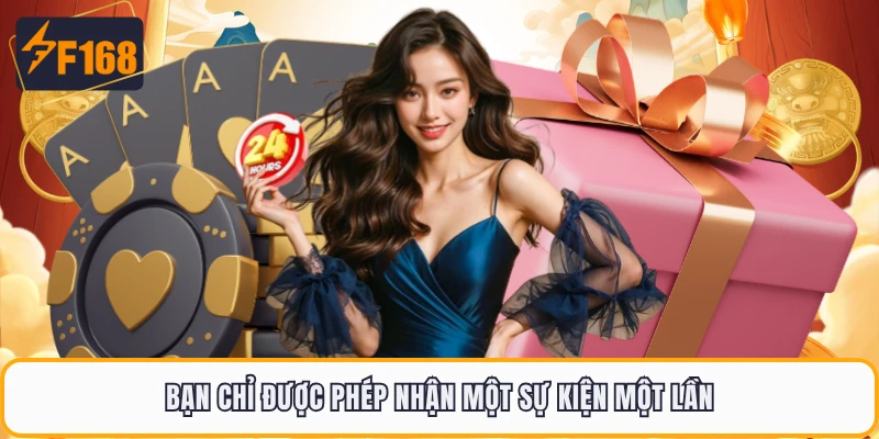 Bạn chỉ được phép nhận một sự kiện một lần