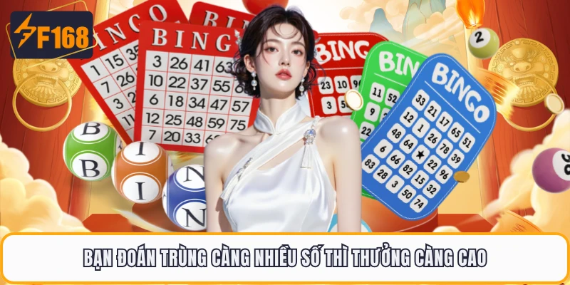 Bạn đoán trùng càng nhiều số thì thưởng càng cao