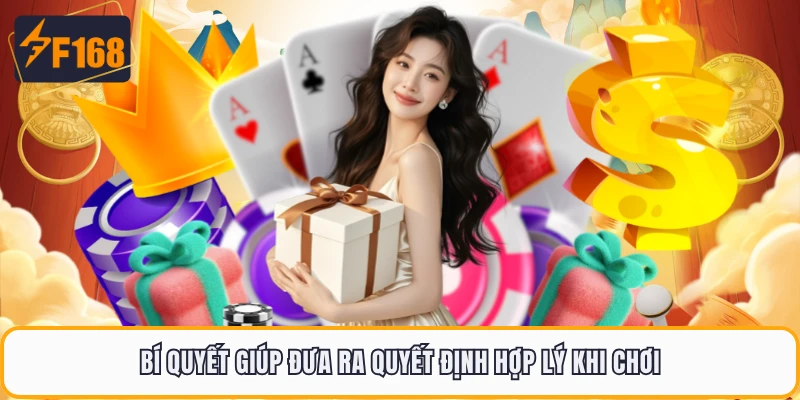 Bí quyết giúp đưa ra quyết định hợp lý khi chơi