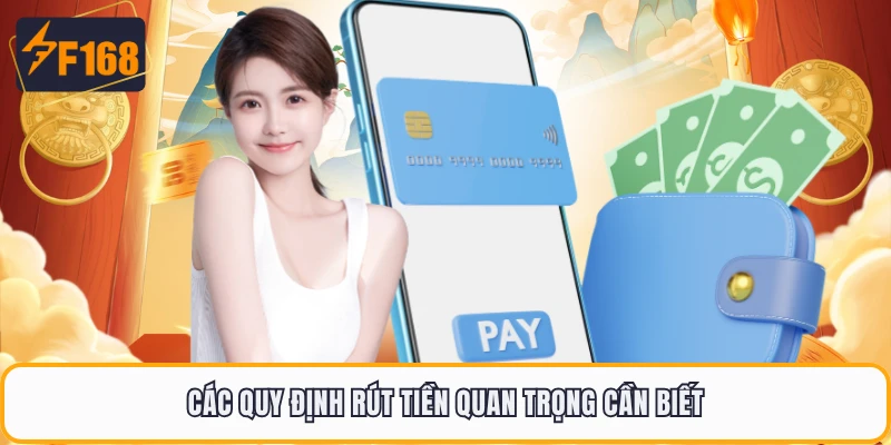 Các quy định rút tiền quan trọng cần biết