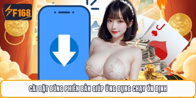 Cài đặt đúng phiên bản giúp ứng dụng chạy ổn định