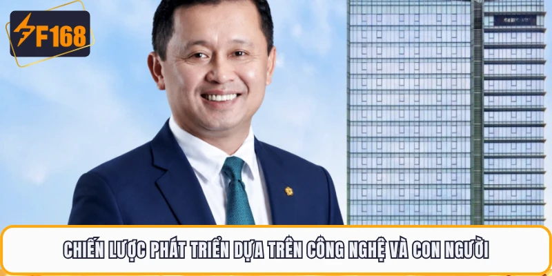 Chiến lược phát triển dựa trên công nghệ và con người