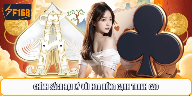 Chính sách đại lý với hoa hồng cạnh tranh cao
