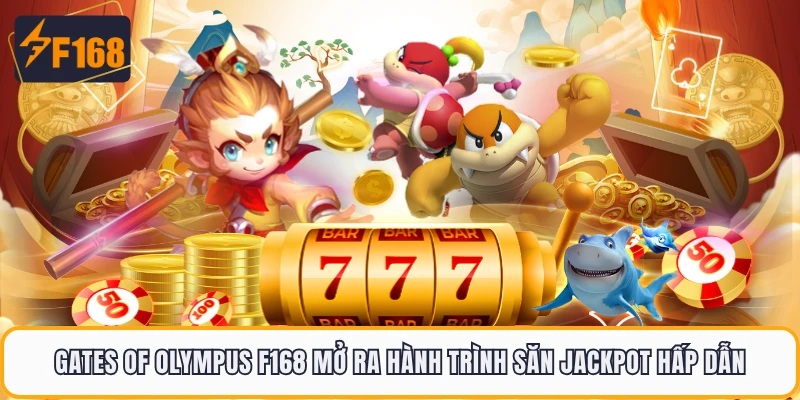 Gates Of Olympus F168 Mở Ra Hành Trình Săn Jackpot Hấp Dẫn
