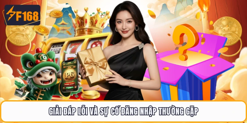 Giải đáp lỗi và sự cố đăng nhập thường gặp