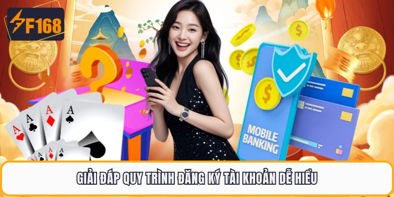 Giải đáp quy trình đăng ký tài khoản dễ hiểu