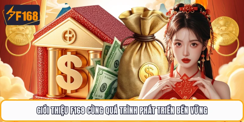 Giới thiệu F168 cùng quá trình phát triển bền vững