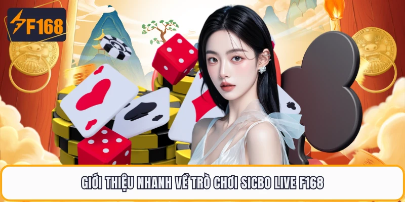 Giới thiệu nhanh về trò chơi Sicbo live F168