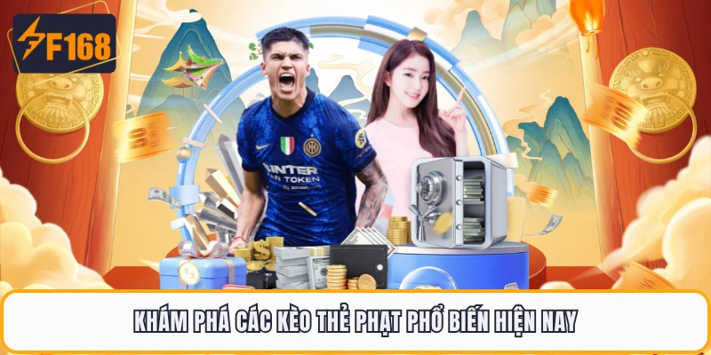 Khám phá các kèo thẻ phạt phổ biến hiện nay