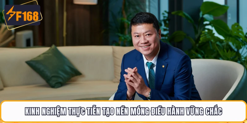Kinh nghiệm thực tiễn tạo nền móng điều hành vững chắc