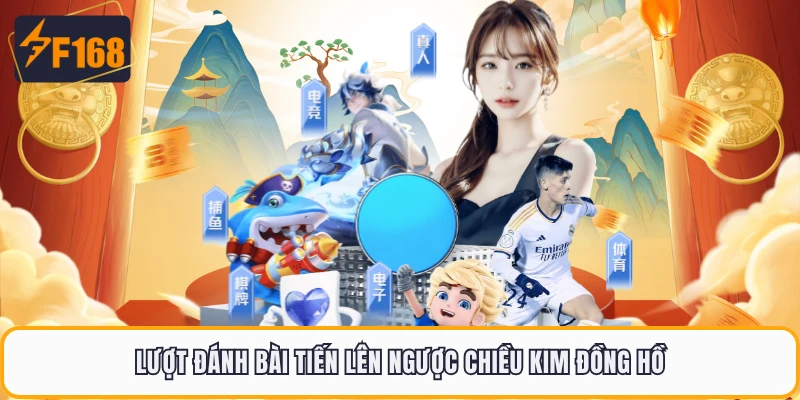 Lượt đánh bài tiến lên ngược chiều kim đồng hồ