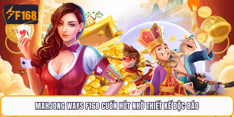Mahjong Ways F168 cuốn hút nhờ thiết kế độc đáoMahjong Ways F168 cuốn hút nhờ thiết kế độc đáo