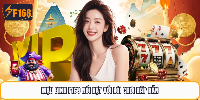 Mậu Binh F168 nổi bật với lối chơi hấp dẫn