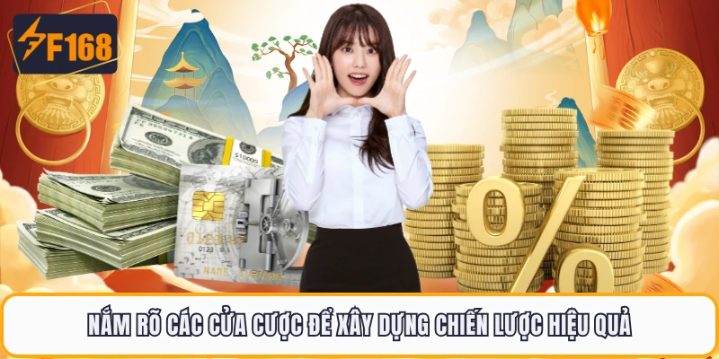 Nắm rõ các cửa cược để xây dựng chiến lược hiệu quả 