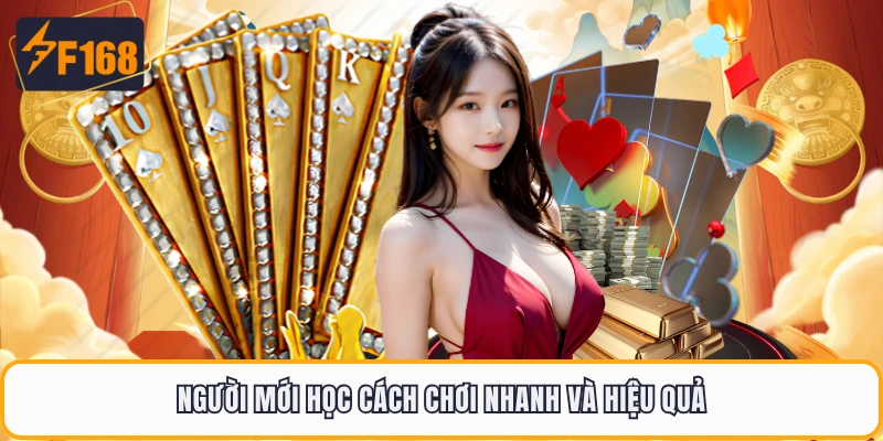 Người mới học cách chơi nhanh và hiệu quả