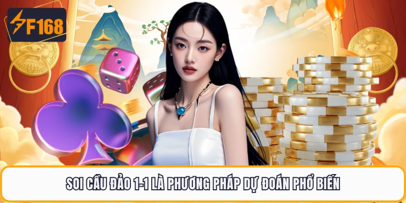 Soi cầu đảo 1-1 là phương pháp dự đoán phổ biến