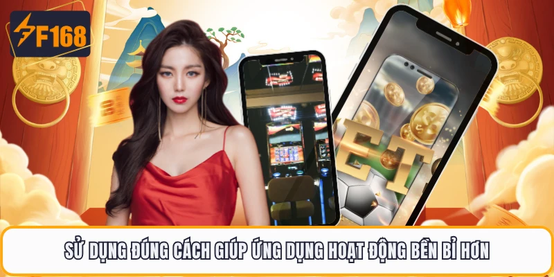 Sử dụng đúng cách giúp ứng dụng hoạt động bền bỉ hơn