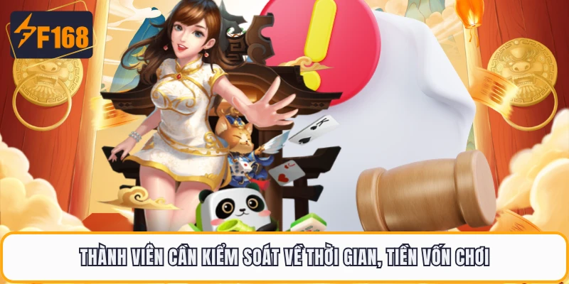 Thành viên cần kiểm soát về thời gian, tiền vốn chơi