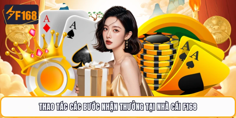 Thao tác các bước nhận thưởng tại nhà cái F168