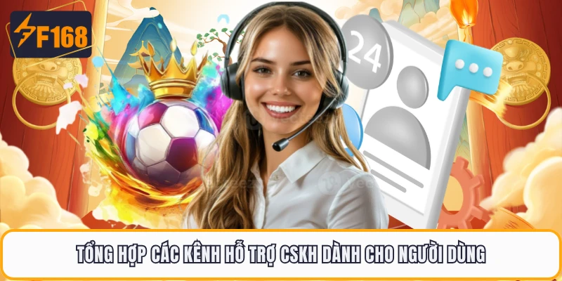 Tổng hợp các kênh hỗ trợ CSKH dành cho người dùng 