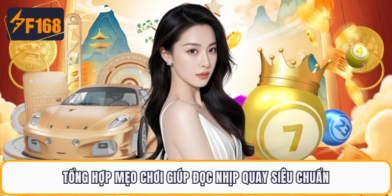 Tổng hợp mẹo chơi giúp đọc nhịp quay siêu chuẩn